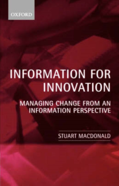 Book cover of: Information for Innovation. By: Stuart Macdonald