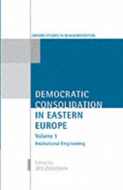 Book cover of: Democratic Consolidation in Eastern Europe: Volume 1: Institutional Engineering. By: Jan Zielonka