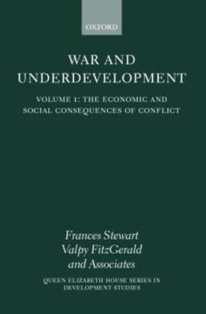 War and Underdevelopment: Volume 1: The Economic and Social Consequences of Conflict