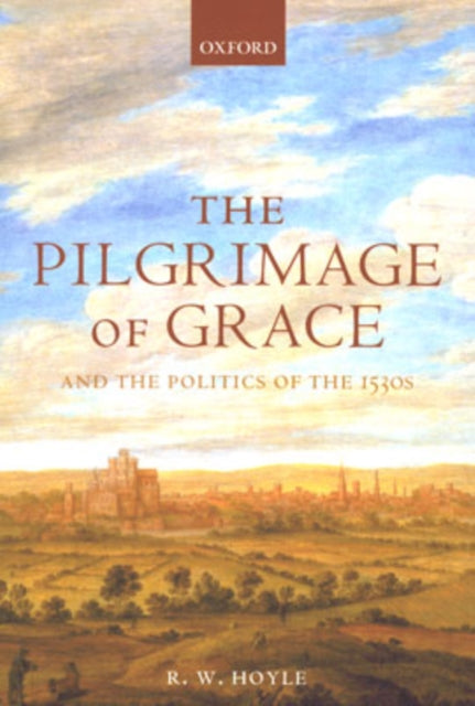 Book cover of: Pilgrimage of Grace and the Politics of the 1530s. By: R.W Hoyle