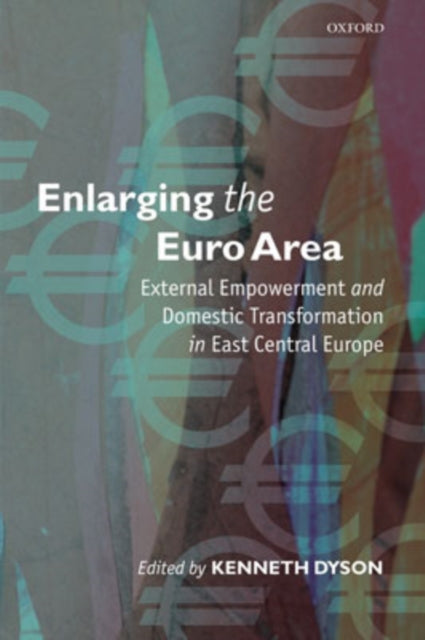 Book cover of: Enlarging the Euro Area. By: Kenneth Dyson