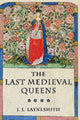 Book cover of: Last Medieval Queens. By: J. L. Laynesmith