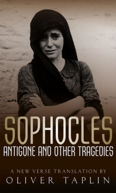 Book cover of: Sophocles: Antigone and other Tragedies. By: Oliver Taplin