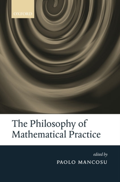 Book cover of: Philosophy of Mathematical Practice. By: Paolo Mancosu