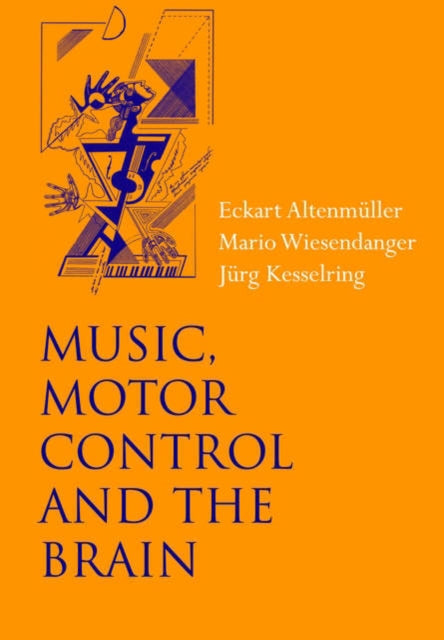 Book cover of: Music, Motor Control and the Brain