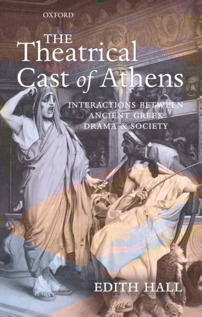 Book cover of: Theatrical Cast of Athens. By: Edith Hall