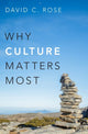 Book cover of: Why Culture Matters Most. By: David C. Rose
