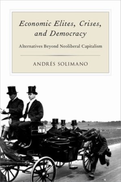 Book cover of: Economic Elites, Crises, and Democracy. By: Andres Solimano