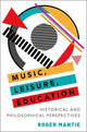 Book cover of: Music, Leisure, Education. By: Roger Mantie