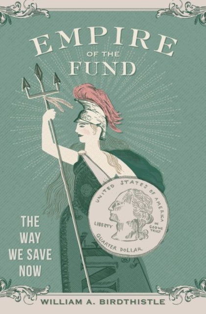Book cover of: Empire of the Fund. By: William A. Birdthistle