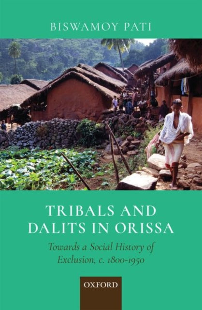 Book cover of: Tribals and Dalits in Orissa. By: Biswamoy Pati
