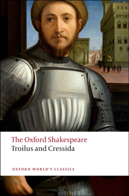 Book cover of: Troilus and Cressida: The Oxford Shakespeare. By: William Shakespeare