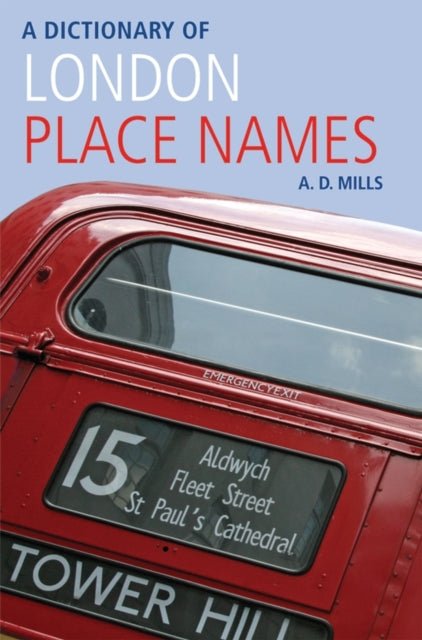 Book cover of: Dictionary of London Place-Names. By: A. D. Mills