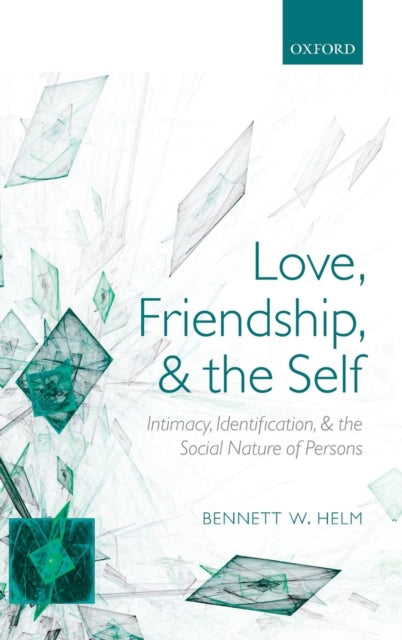 Book cover of: Love, Friendship, and the Self. By: Bennett W. Helm