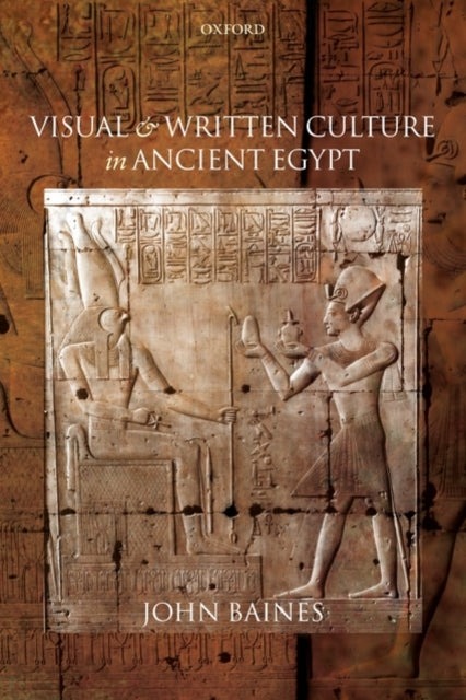 Book cover of: Visual and Written Culture in Ancient Egypt. By: John Baines