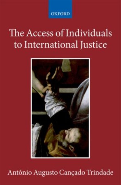 Book cover of: Access of Individuals to International Justice. By: Antônio Augusto Cançado Trindade