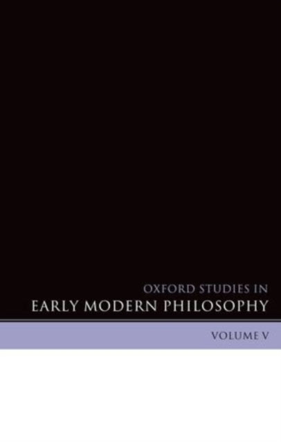 Book cover of: Oxford Studies in Early Modern Philosophy Volume V. By: Daniel Garber