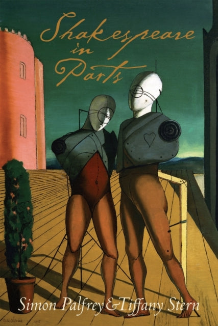 Book cover of: Shakespeare in Parts. By: Simon Palfrey