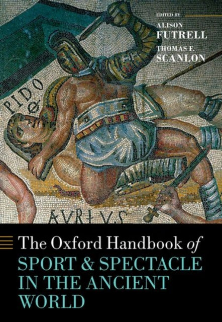 Book cover of: Oxford Handbook Sport and Spectacle in the Ancient World. By: Alison Futrell