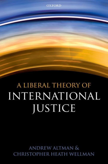 Book cover of: Liberal Theory of International Justice. By: Andrew Altman
