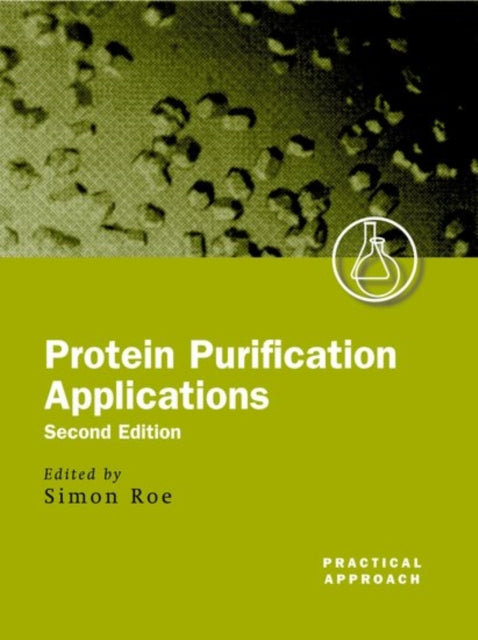 Book cover of: Protein Purification Applications. By: Simon Roe