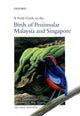 Book cover of: Field Guide to the Birds of Peninsular Malaysia and Singapore. By: Allen Jeyarajasingam