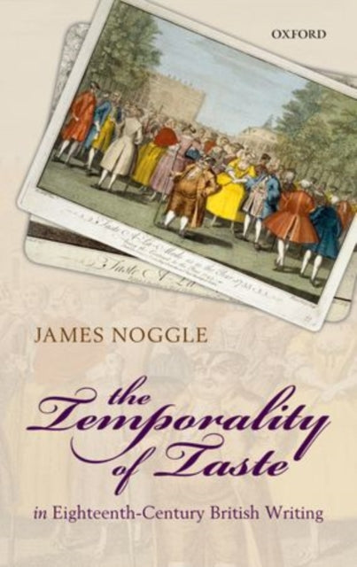 Book cover of: Temporality of Taste in Eighteenth-Century British Writing. By: James Noggle