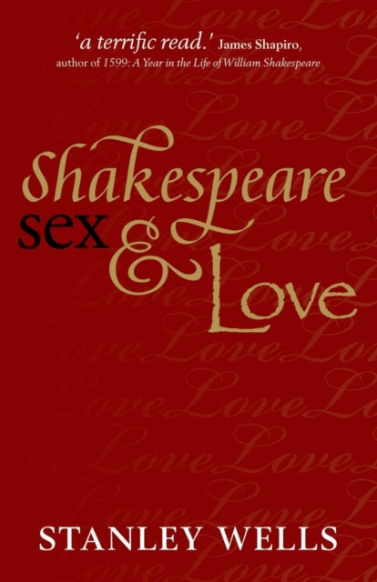 Book cover of: Shakespeare, Sex, and Love. By: Stanley Wells