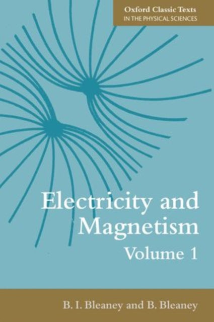 Book cover of: Electricity and Magnetism, Volume 1. By: B. I. Bleaney
