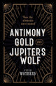 Book cover of: Antimony, Gold, and Jupiter's Wolf. By: Peter Wothers