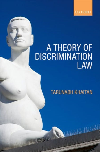 Book cover of: Theory of Discrimination Law. By: Tarunabh Khaitan