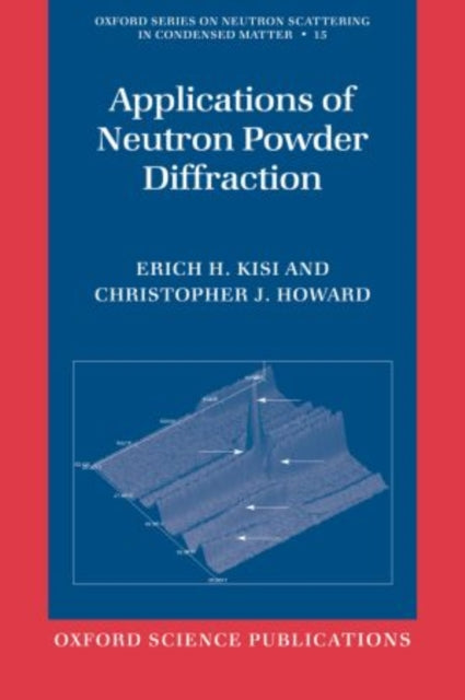 Book cover of: Applications of Neutron Powder Diffraction. By: Erich H. Kisi