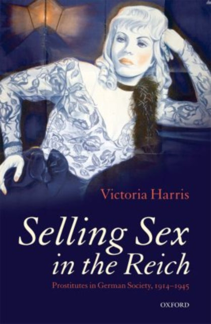 Book cover of: Selling Sex in the Reich. By: Victoria Harris