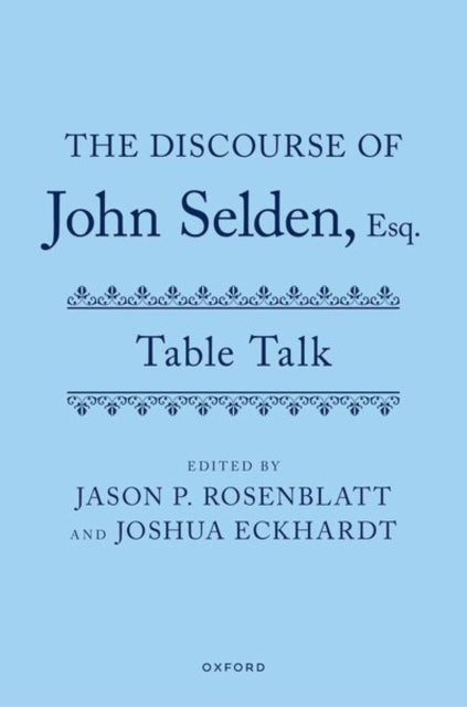 Book cover of: Discourse of John Selden, Esq. (Table Talk). By: John Selden
