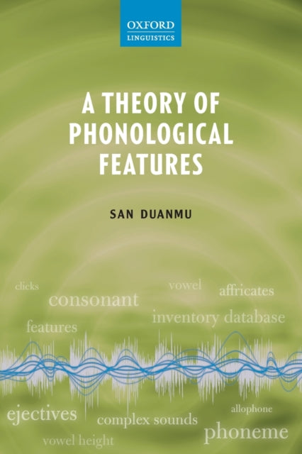 Book cover of: Theory of Phonological Features. By: San Duanmu