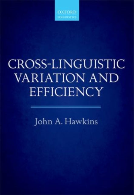 Book cover of: Cross-Linguistic Variation and Efficiency. By: John A. Hawkins