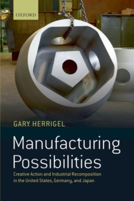 Book cover of: Manufacturing Possibilities. By: Gary Herrigel
