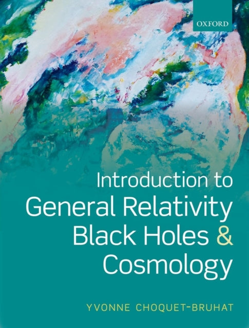 Book cover of: Introduction to General Relativity, Black Holes, and Cosmology. By: Yvonne Choquet-Bruhat