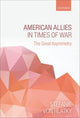 Book cover of: American Allies in Times of War. By: Stefanie von Hlatky