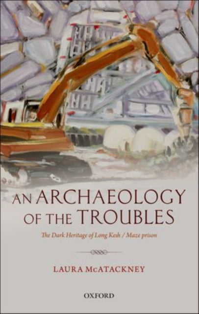 Book cover of: Archaeology of the Troubles