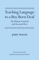 Book cover of: Teaching Language to a Boy Born Deaf. By: John Wallis