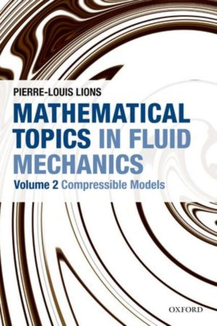 Book cover of: Mathematical Topics in Fluid Mechanics. By: Pierre-Louis Lions