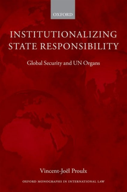 Book cover of: Institutionalizing State Responsibility. By: Vincent-Joël Proulx