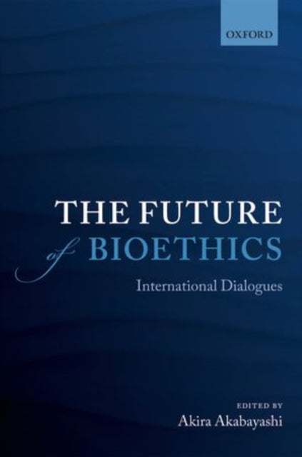 Book cover of: Future of Bioethics. By: Akira Akabayashi