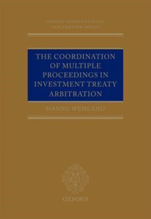 Coordination of Multiple Proceedings in Investment Treaty Arbitration
