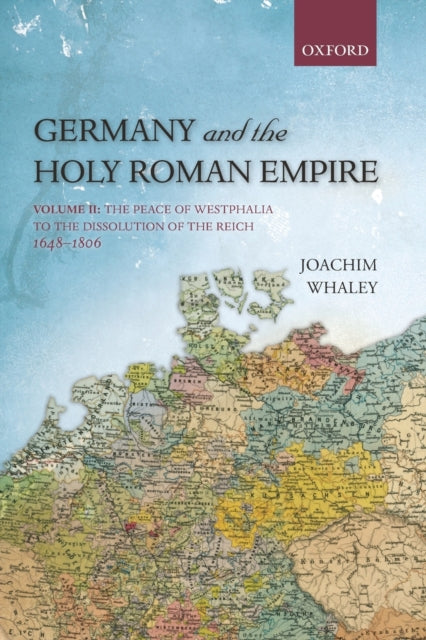 Book cover of: Germany and the Holy Roman Empire. By: Joachim Whaley