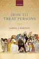 Book cover of: How to Treat Persons. By: Samuel J. Kerstein