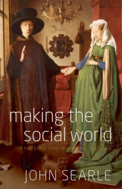 Book cover of: Making the Social World. By: John R. Searle