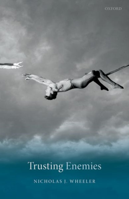 Book cover of: Trusting Enemies. By: Nicholas J. Wheeler