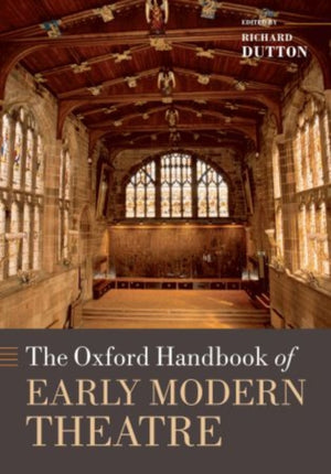 Oxford Handbook of Early Modern Theatre